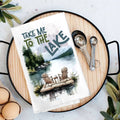 Take Me To The Lake Flour Sack Tea Towel TT-2807
