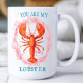 You Are My Lobster 15 oz MUG-2049
