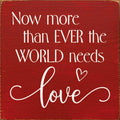 Now More Than Ever 7X7 Sign t6559 RED