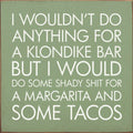 I Wouldn't Do Anything 7X7 Sign t6980 OLD SAGE