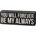 You Will Forever Box Sign 111979