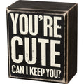 You're Cute Box Sign 105468