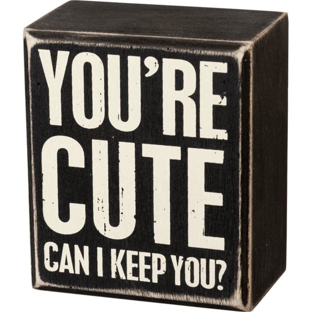 You're Cute Box Sign 105468
